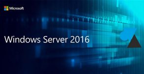 WF tutoriel Windows Server 2016 WS2016 WS16