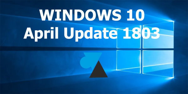 Télécharger et installer la mise à jour Windows 10 April Update (1803)