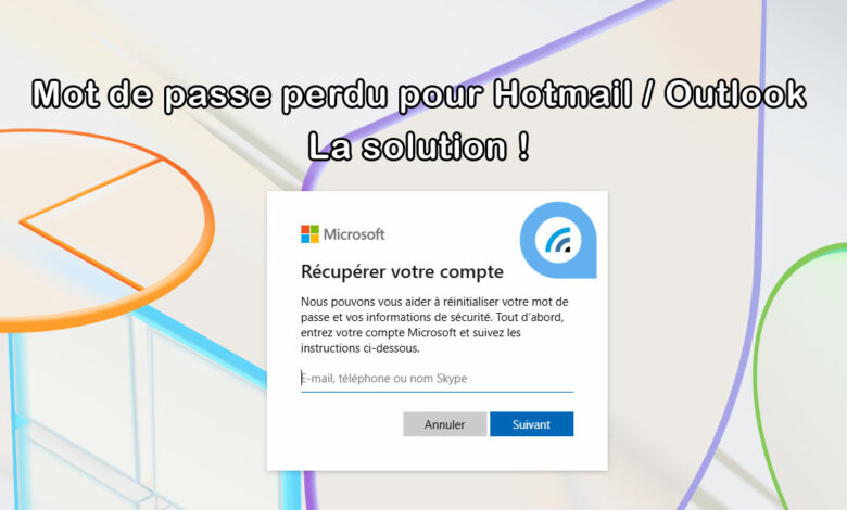 tutoriel mot de passe hotmail outlook perdu
